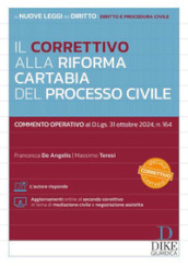 Il Correttivo alla Riforma Cartabia del processo civile. Commento operativo al D.Lgs. 31 ottobre 2024, n. 164. Con aggiornamento online