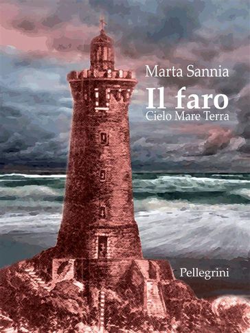 Il Faro. Cielo, Mare, Terra - Marta Sannia