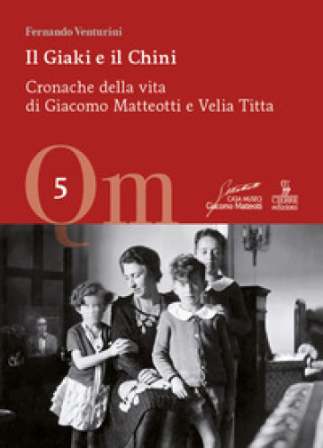 Il Giaki e il Chini. Cronache della vita di Giacomo Matteotti e Velia Titta - Fernando Venturini