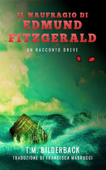 Il Naufragio Di Edmund Fitzgerald - Un Racconto Breve - T. M. Bilderback