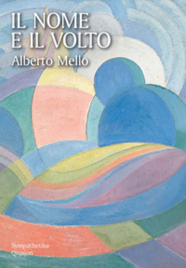 Il Nome e il volto - Alberto Mello