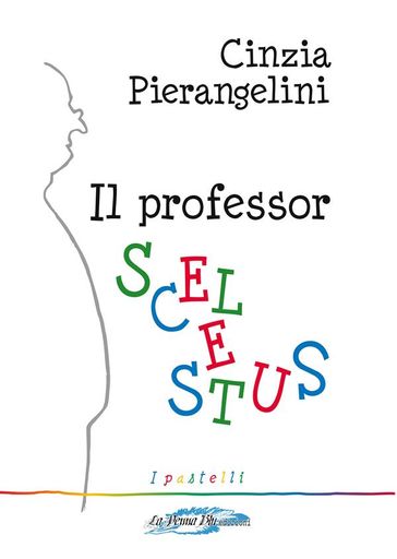 Il Professor Scelestus - Cinzia Pierangelini