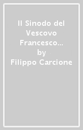 Il Sinodo del Vescovo Francesco Antonio Spadea. Celebrato nella chiesa abbaziale di Santa Margherita V. E m. in Roccasecca nel 1744