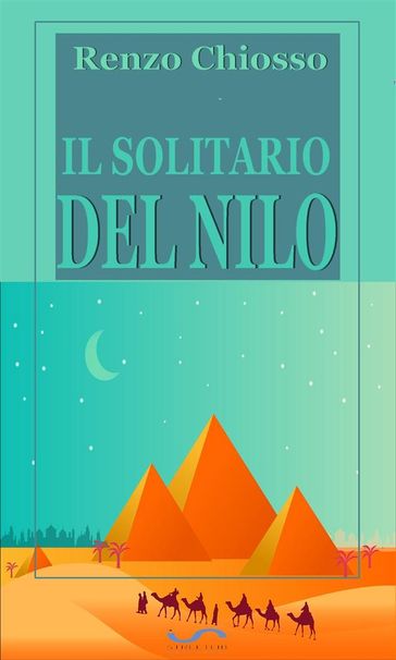 Il Solitario del Nilo - Renzo Chiosso