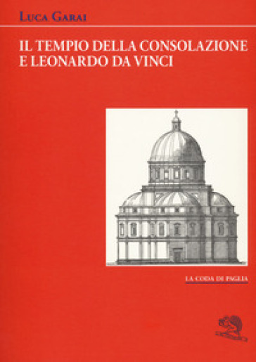 Il Tempio della Consolazione e Leonardo da Vinci - Luca Garai