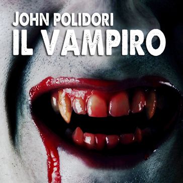 Il Vampiro - John William Polidori - Dario Barollo - Paola Ergi