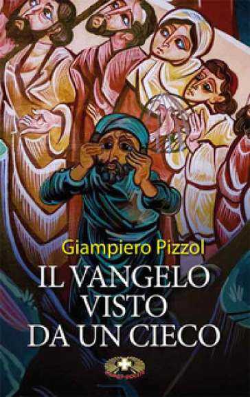 Il Vangelo visto da un cieco - Giampiero Pizzol