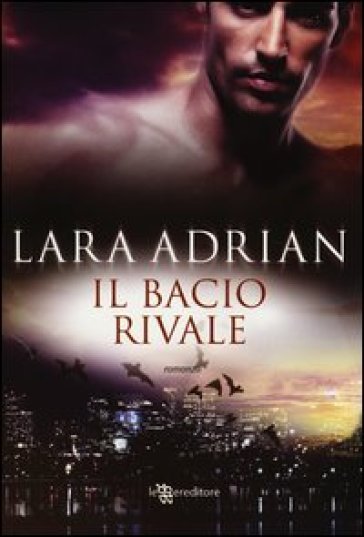 Il bacio rivale - Lara Adrian