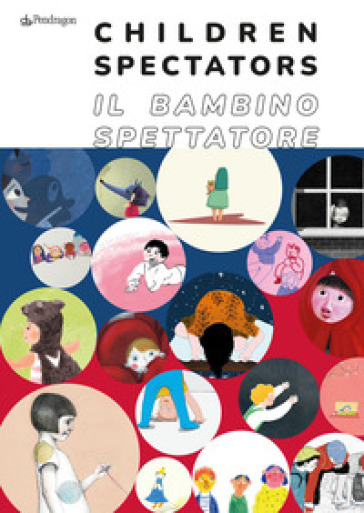 Il bambino spettatore-Children spectator. Ediz. illustrata