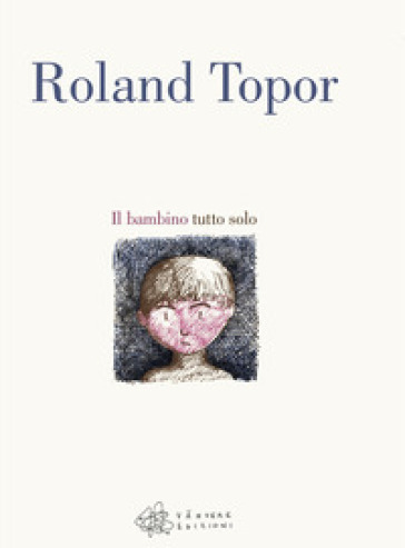 Il bambino tutto solo - Roland Topor