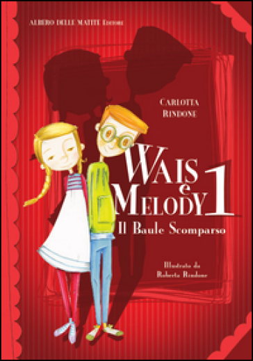 Il baule scomparso. Wais e Melody. Vol. 1 - Carlotta Rindone