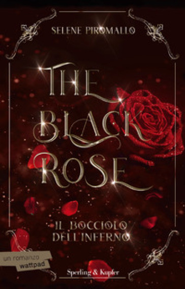 Il bocciolo dell'inferno. The black rose. Vol. 1 - Selene Piromallo