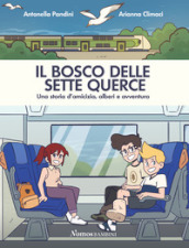 Il bosco delle sette querce. Una storia d amicizia, alberi e avventura