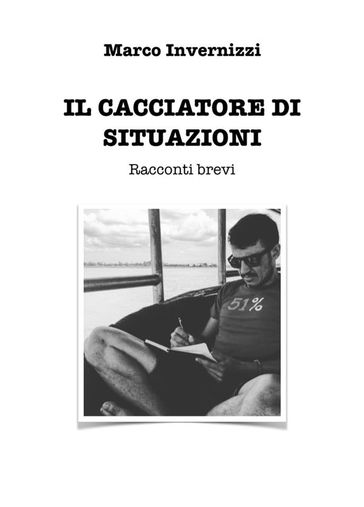 Il cacciatore di situazioni - Marco Invernizzi