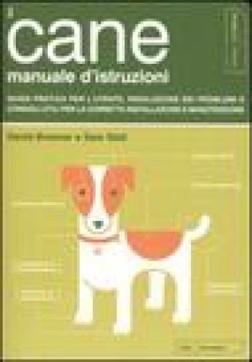 Il cane. Manuale d'istruzioni - David Brunner - Sam Stall