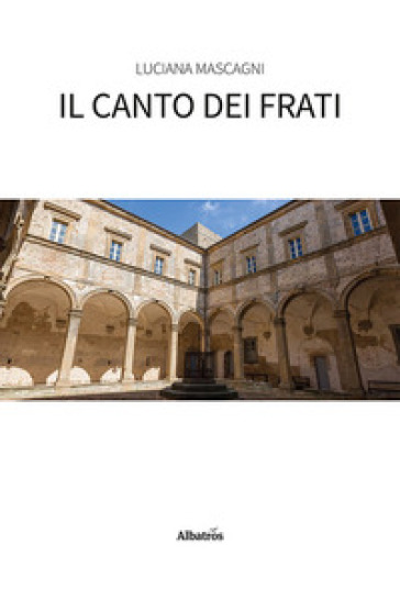 Il canto dei frati - Luciana Mascagni