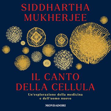 Il canto della cellula - Siddhartha Mukherjee