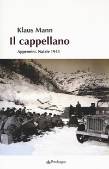 Il cappellano. Appennini. Natale 1944 - Klaus Mann