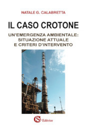 Il caso Crotone. Un emergenza ambientale: situazione attuale e criteri d intervento