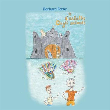 Il castello degli animali - Barbara Forte