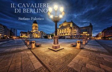 Il cavaliere di Berlino - Stefano Falotico