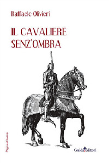 Il cavaliere senz'ombra - Raffaele Olivieri