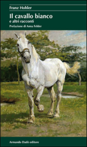 Il cavallo bianco e altri racconti