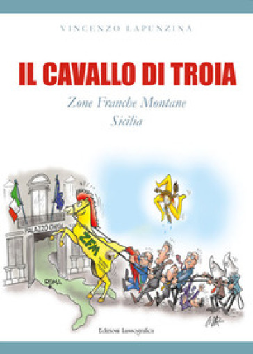 Il cavallo di troia. Zone franche montane Sicilia - Vincenzo Lapunzina