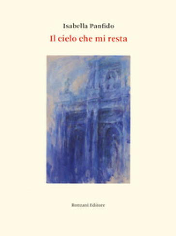 Il cielo che mi resta - Isabella Panfido