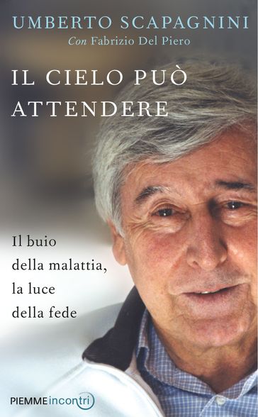 Il cielo può attendere - Fabrizio Del Piero - Umberto Scapagnini