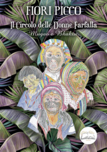 Il circolo delle donne farfalla. Mugao e Bhaktu - Fiori Picco