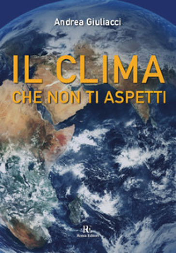 Il clima che non ti aspetti - Andrea Giuliacci