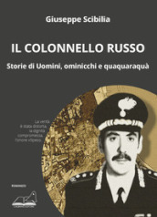 Il colonnello Russo. Storie di Uomini, ominicchi e quaquaraquà