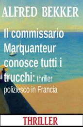 Il commissario Marquanteur conosce tutti i trucchi: thriller poliziesco in Francia