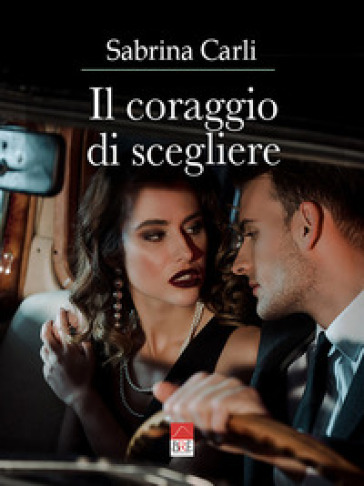 Il coraggio di scegliere - sabrina carli