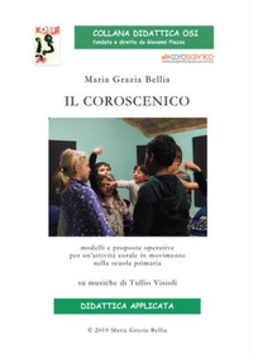 Il coroscenico. Modelli e proposte operative per un'attività corale nella scuola primaria (su musiche di Tullio Visioli). Con Contenuto digitale per download - Maria Grazia Bellia