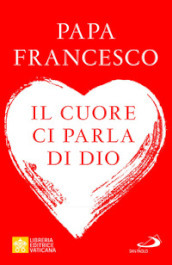 Il cuore ci parla di Dio. L importanza del discernimento per la vita di oggi