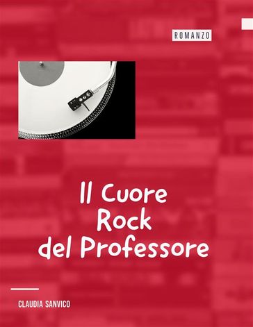 Il cuore rock del professore - Claudia Sanvico