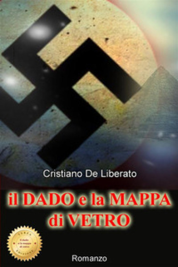 Il dado e la mappa di vetro. Nuova ediz. - Cristiano De Liberato