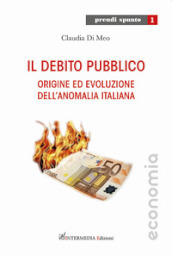 Il debito pubblico. Origine ed evoluzione dell anomalia italiana