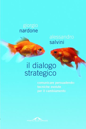 Il dialogo strategico - Alessandro Salvini - Giorgio Nardone