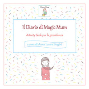 Il diario di Magic Mum - Anna Laura Biagini