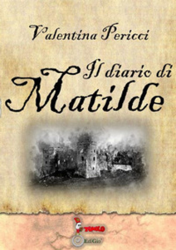 Il diario di Matilde - Valentina Pericci