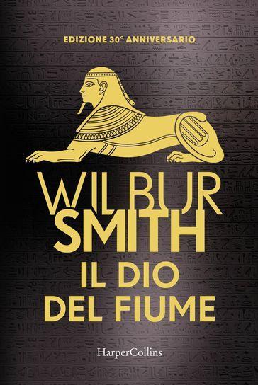 Il dio del fiume. Ediz. 30° anniversario - Wilbur Smith