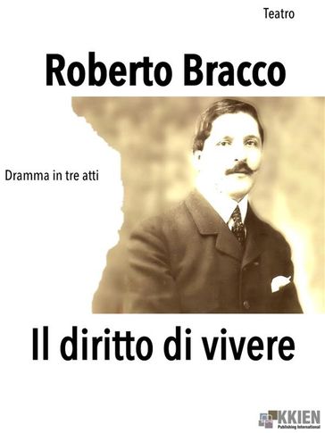 Il diritto di vivere - Roberto Bracco