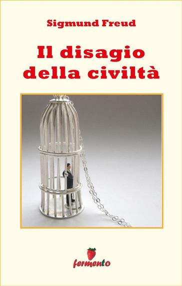 Il disagio della civiltà - Freud Sigmund