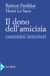 Il dono dell amicizia. Cammini interiori