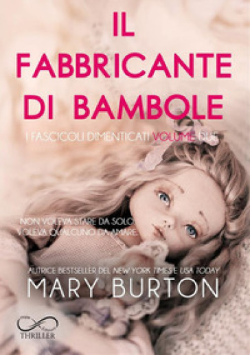 Il fabbricante di bambole. I fascicoli dimenticati. Vol. 2 - Burton Mary