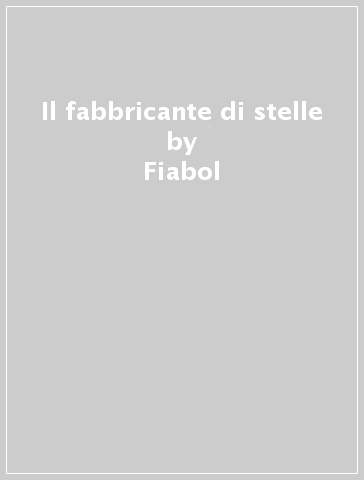 Il fabbricante di stelle - Fiabol