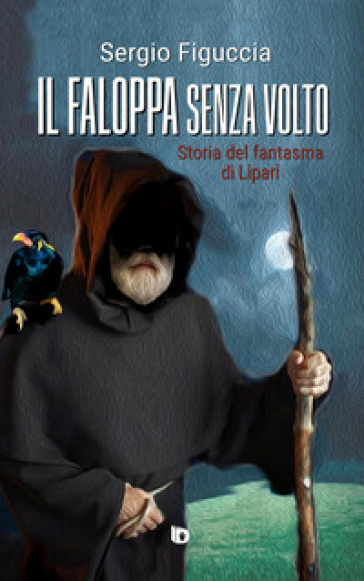 Il faloppa senza volto. Storia del fantasma di Lipari - Sergio Figuccia